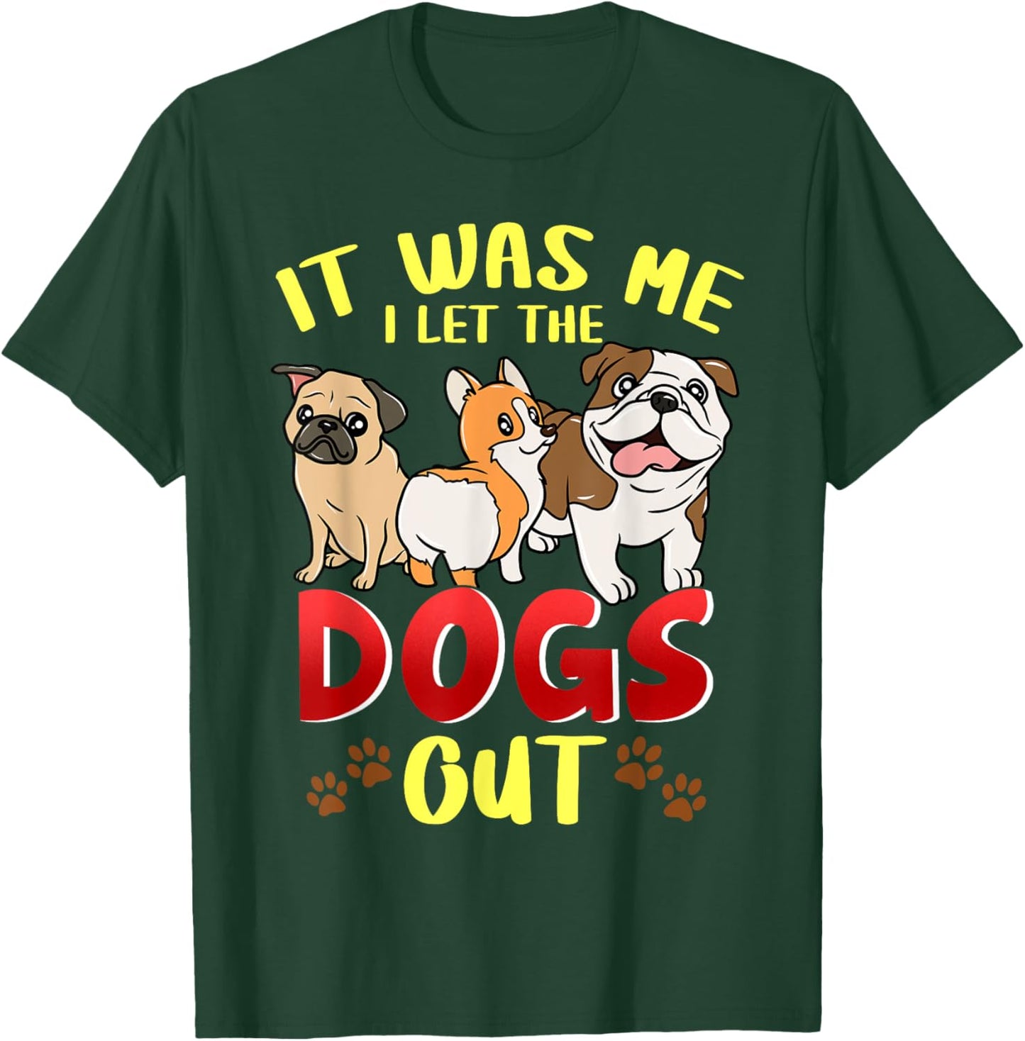 It Was Me I Let The Dogs Out Dog Sitting Dogsitter Gift T-Shirt - T-Shirt | Forest
