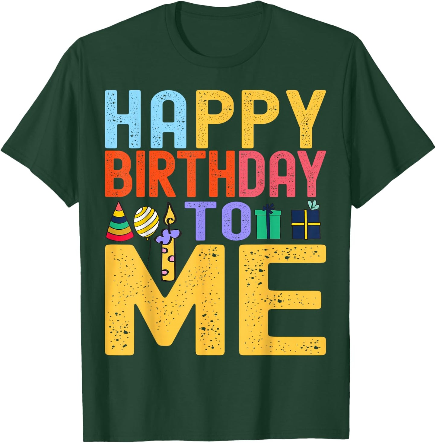 Happy Birthday To Me - Birthday Party Celebration Design T-Shirt - T-Shirt | Forest