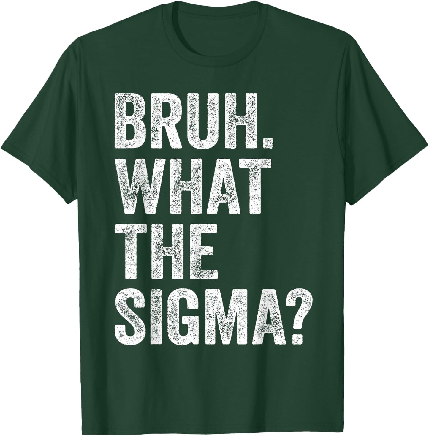 What The Sigma Meme Funny Vintage Bruh What The Sigma T-Shirt - T-Shirt | Forest