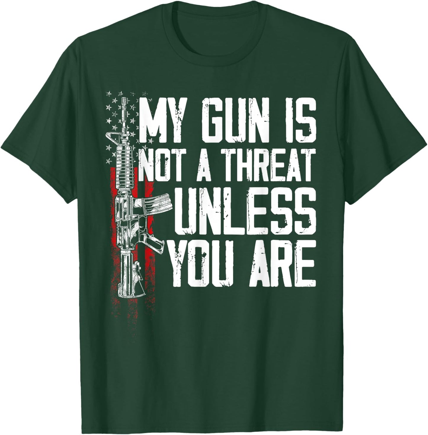 Gun Rights My Gun Is Not A Threat Unless You Are T-Shirt - T-Shirt | Forest