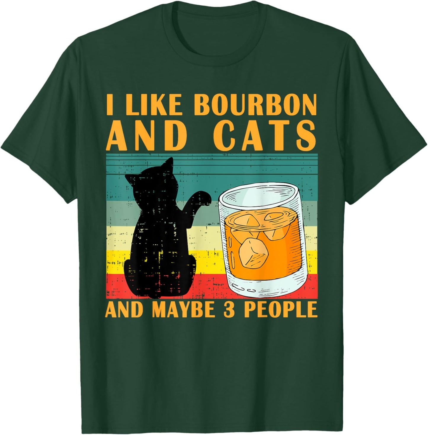 I like bourbon and Cats and maybe 3 people gift T-Shirt - T-Shirt | Forest