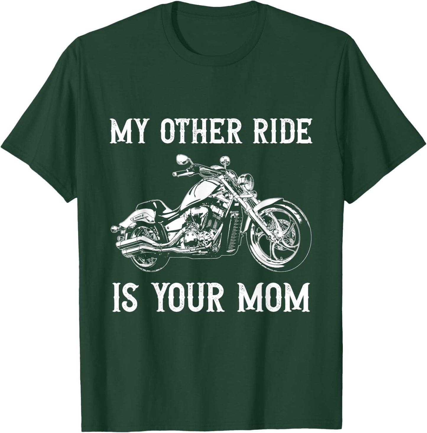 My Other Ride is Your Mom Funny Motorcycle Vintage T-Shirt - T-Shirt | Forest