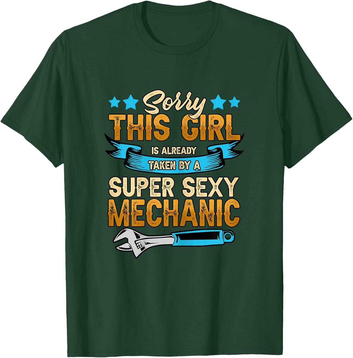 Sorry This Girl Is Already Taken By A Super Sexy Mechanic T-Shirt - T-Shirt | Forest