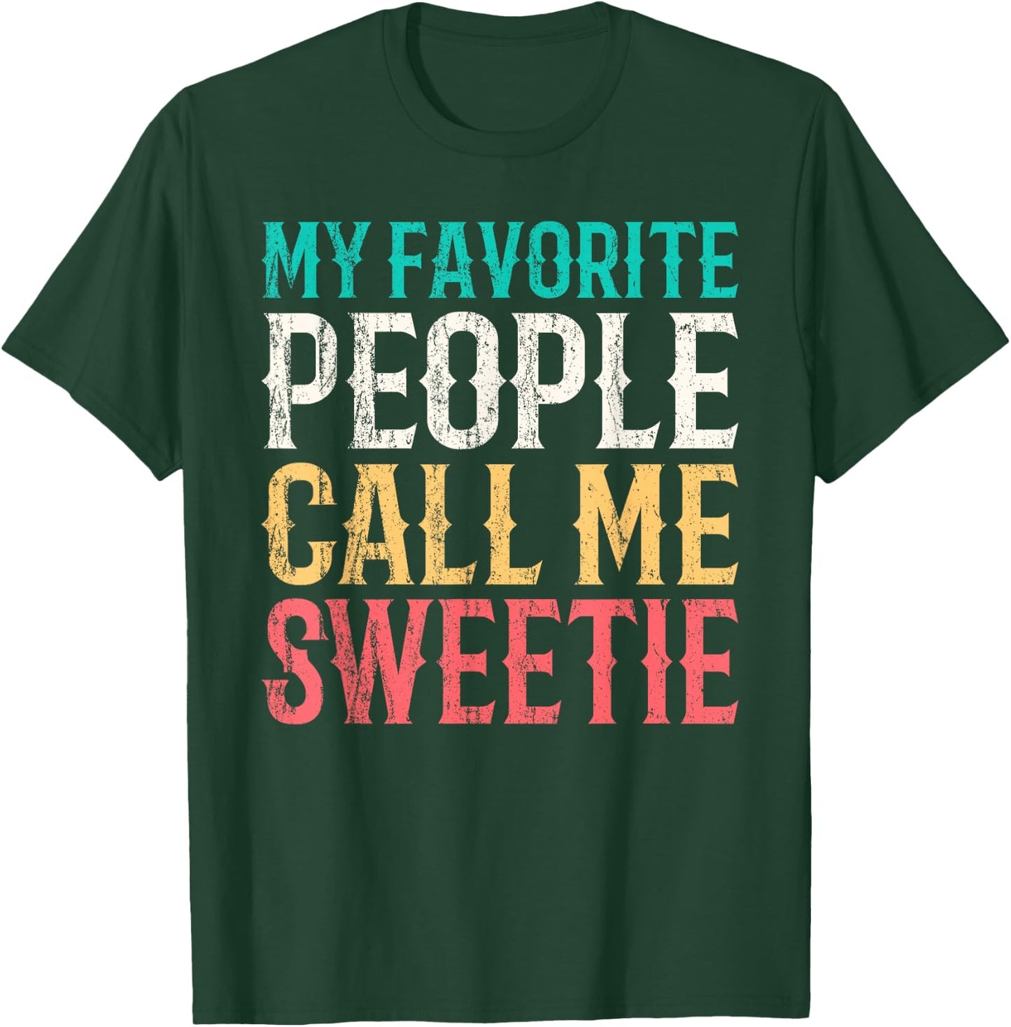 My Favorite People Call Me Sweetie Mothers Day Funny Vintage T-Shirt - T-Shirt | Forest