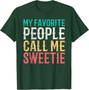 My Favorite People Call Me Sweetie Mothers Day Funny Vintage T-Shirt - T-Shirt | Forest