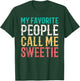 My Favorite People Call Me Sweetie Mothers Day Funny Vintage T-Shirt - T-Shirt | Forest