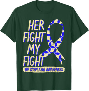 Her Fight Is My Fight Hip Dysplasia Awareness Ribbon Patient T-Shirt - T-Shirt | Forest