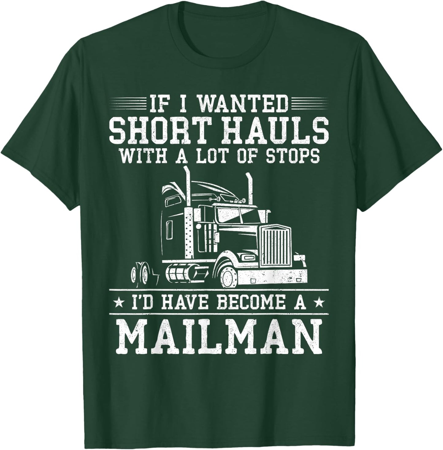 Trucker Truck Driver Vintage If I Wanted Short Hauls With A T-Shirt - T-Shirt | Forest