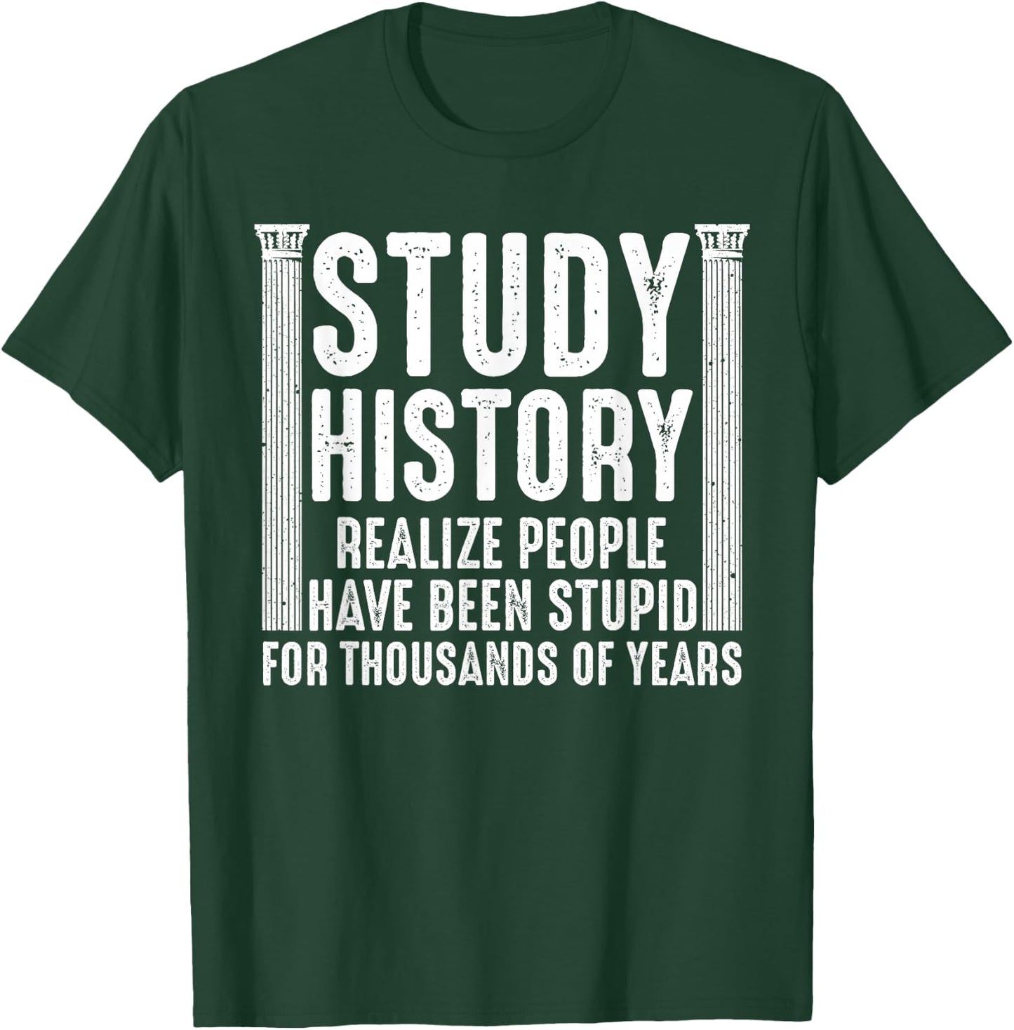 Funny History Design Men Women History Buff History Teachers T-Shirt - T-Shirt | Forest