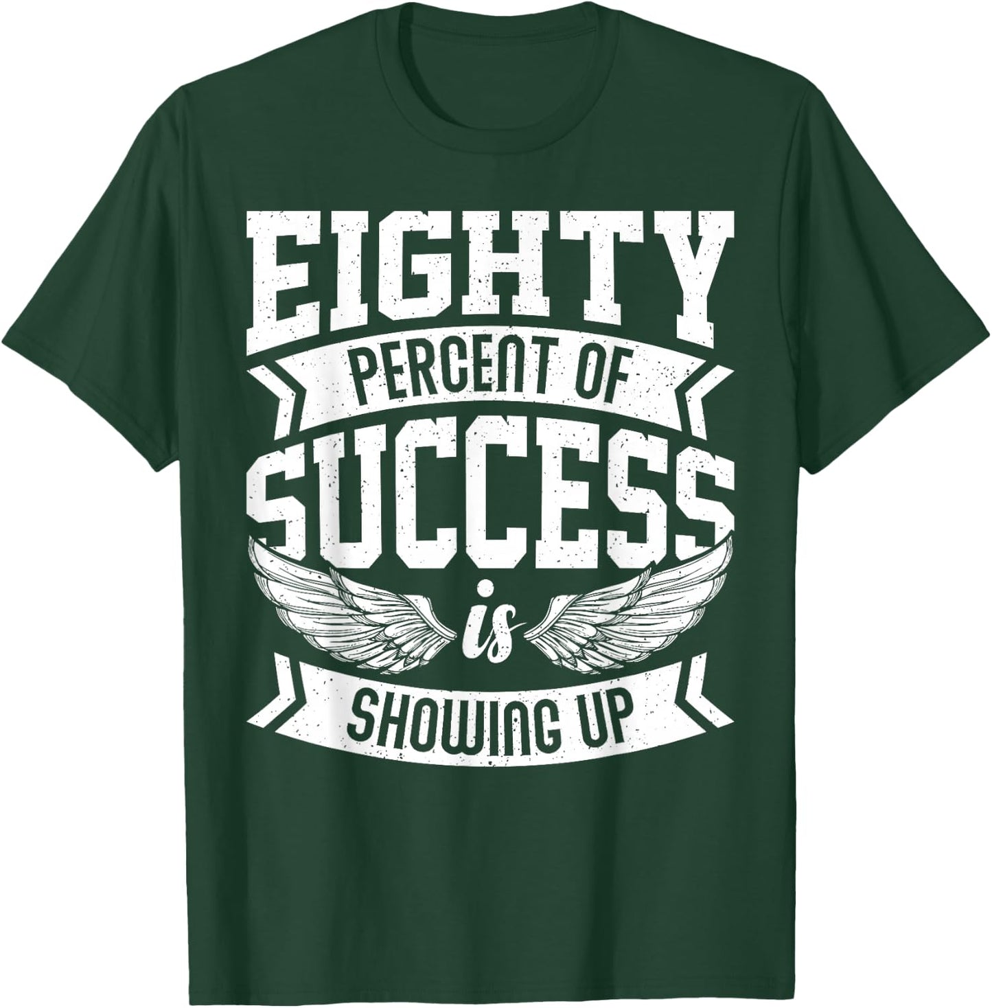 Eighty Percent of Success Nice Motivational Shirt, Trendy T-Shirt - T-Shirt | Forest