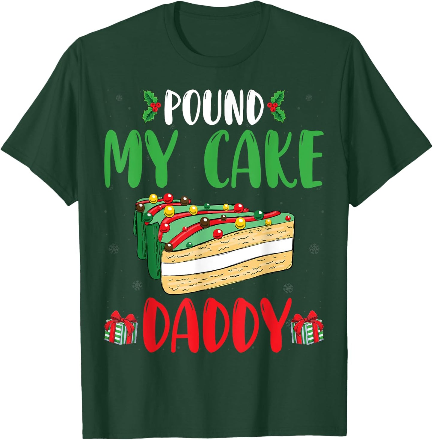 Pound My Cake Daddy Funny Cake Lover Father Christmas T-Shirt - T-Shirt | Forest