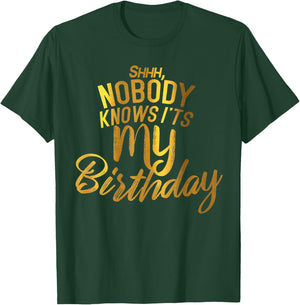 Shh nobody knows it's my BIRTHDAY T-Shirt - T-Shirt | Forest