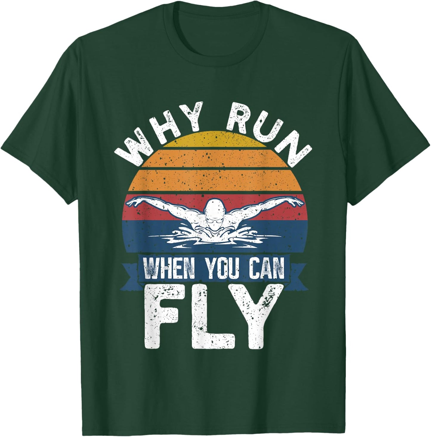 Funny Swimming Butterfly Swim - Why Run When You Can Fly T-Shirt - T-Shirt | Forest
