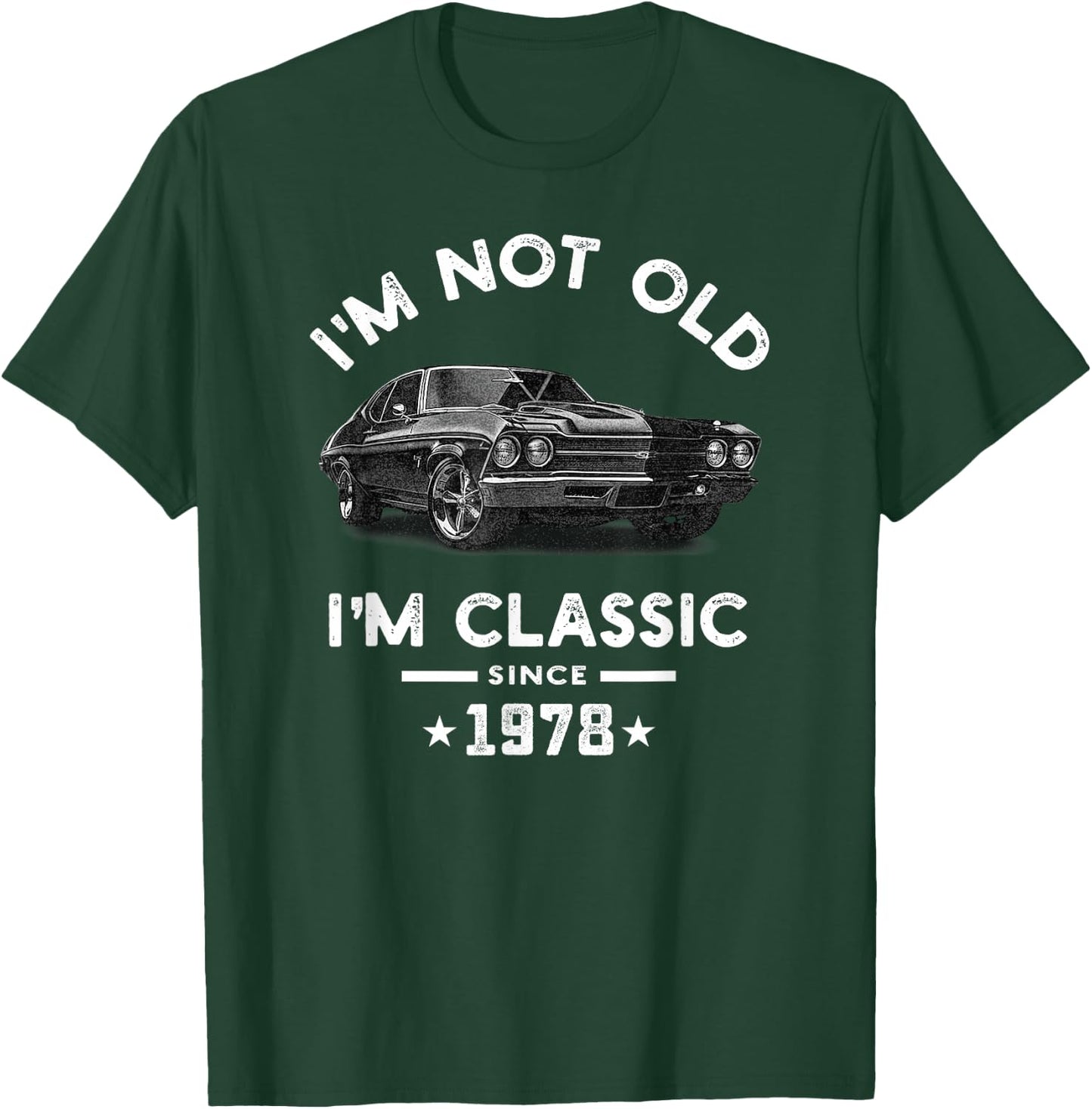 I am not old I have been 46 years old since 1978 Classic Vintage Chevelle T-Shirt - T-Shirt | Forest