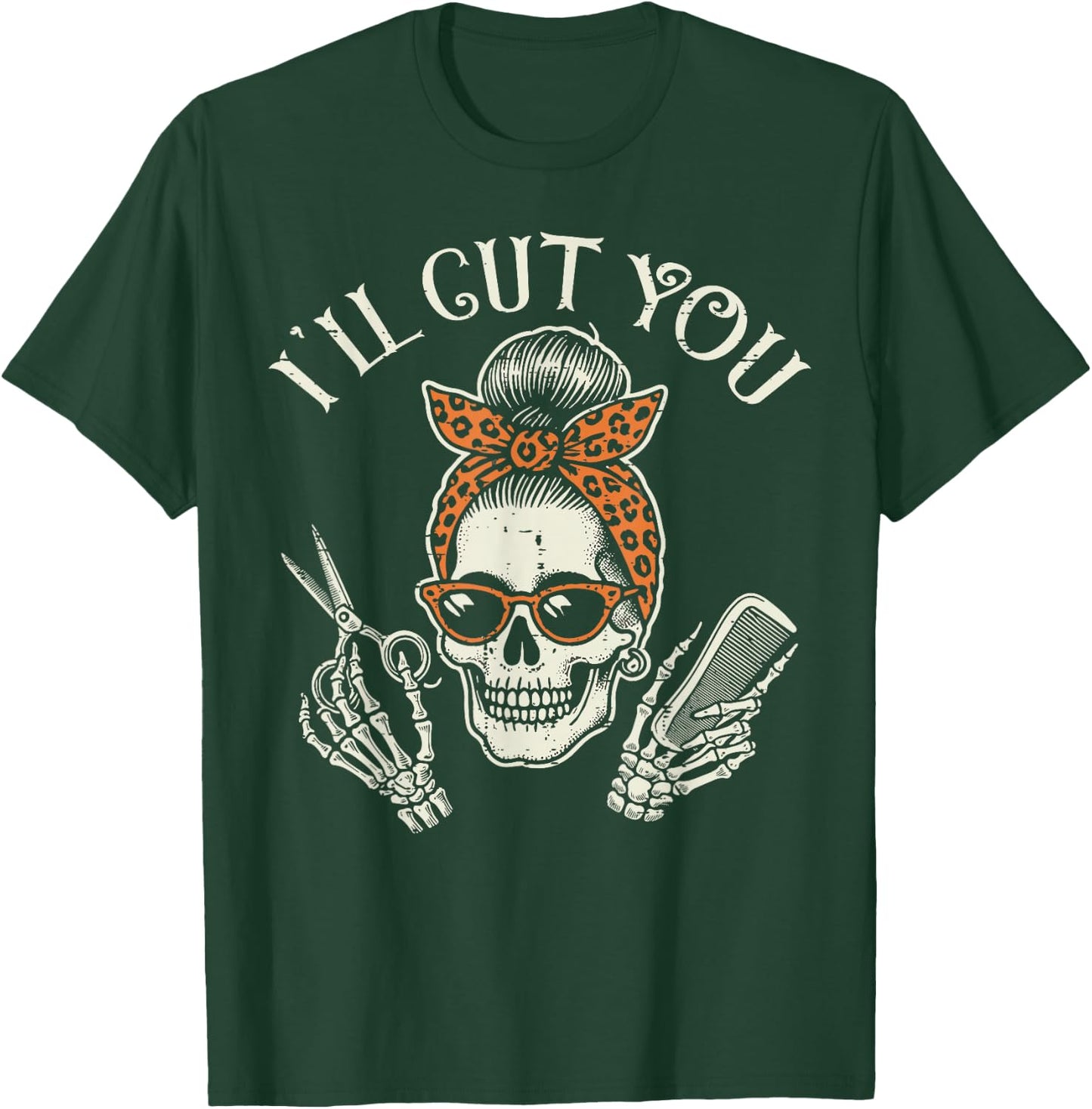 Hairdresser Skull Ill Cut You Barber Hairstylist Women Men T-Shirt - T-Shirt | Forest