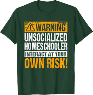Warning Unsocialized Homeschooler Interact At Your Own Risk! T-Shirt - T-Shirt | Forest