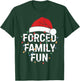 Forced Family Fun Sarcastic Christmas Funny Men Women Kids T-Shirt - T-Shirt | Forest