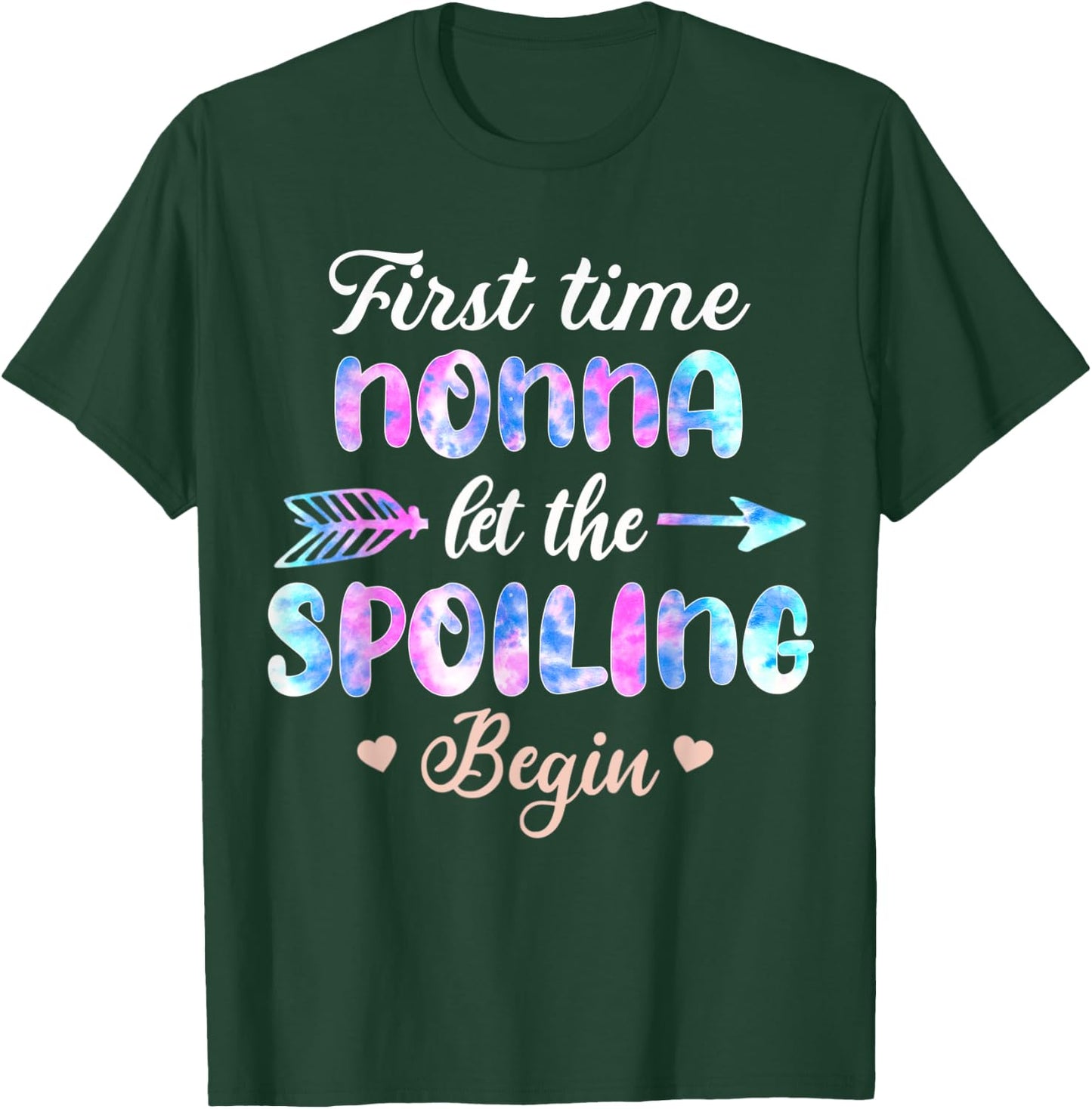 First Time Nonna Let The Spoiling Begin Tie Dye Mothers Day T-Shirt - T-Shirt | Forest