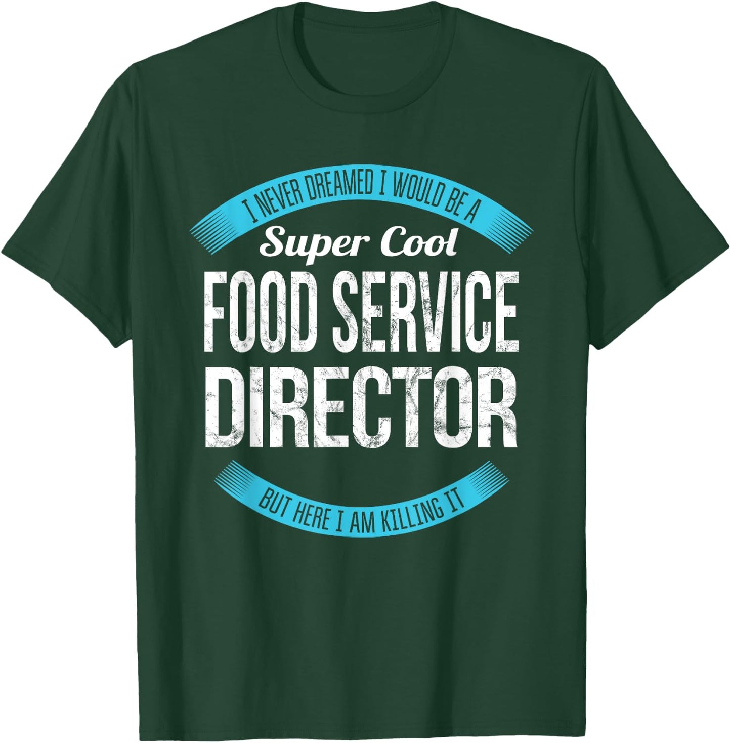 Funny Food Service Director Appreciation T-Shirt - T-Shirt | Forest