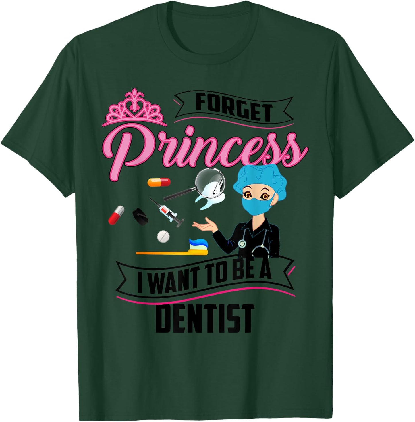 Cool Forget Princess Dentist | Funny Lady Teeth Doctor Gift T-Shirt - T-Shirt | Forest