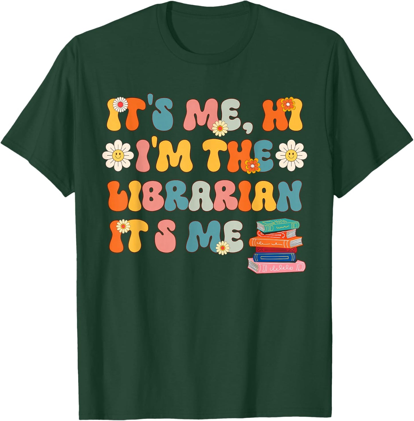 It's Me Hi I'm The Librarian It's Me Funny Librarian School T-Shirt - T-Shirt | Forest