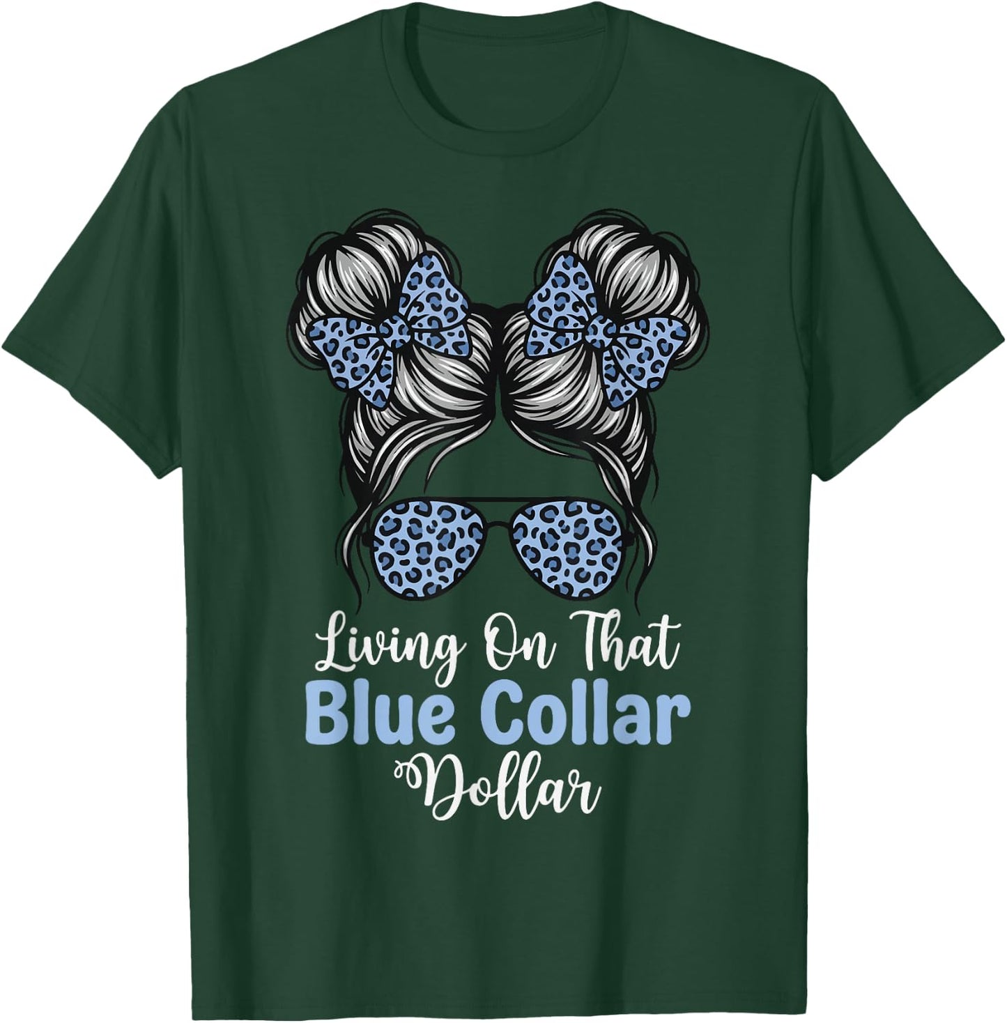 Living On that Blue Collar Dollar T-Shirt - T-Shirt | Forest