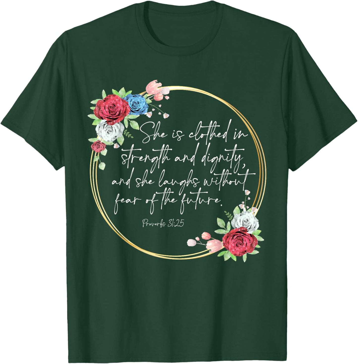 Floral She Is Clothed In Strength And Dignity, Christian T-Shirt - T-Shirt | Forest