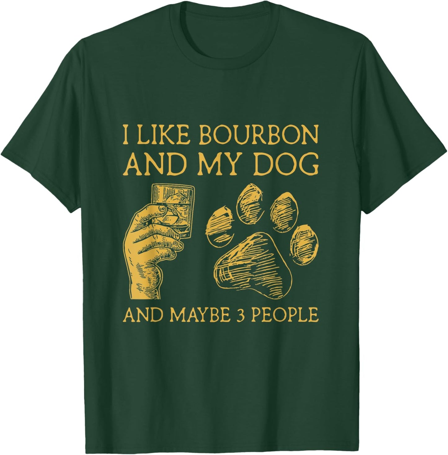 I Like Bourbon And My Dog And Maybe 3 People Women T-Shirt - T-Shirt | Forest