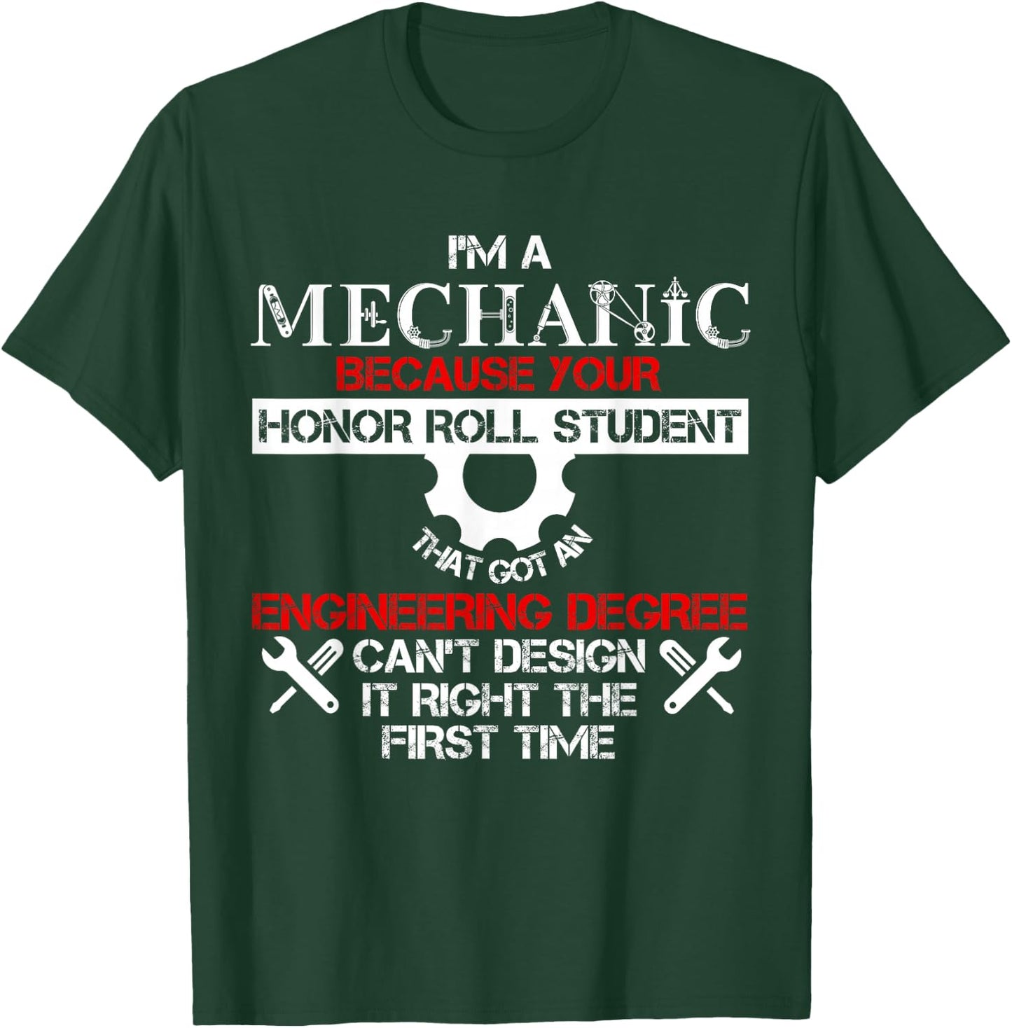 I'm A Mechanic Because Your Honor Roll Student T Shirt T-Shirt - T-Shirt | Forest