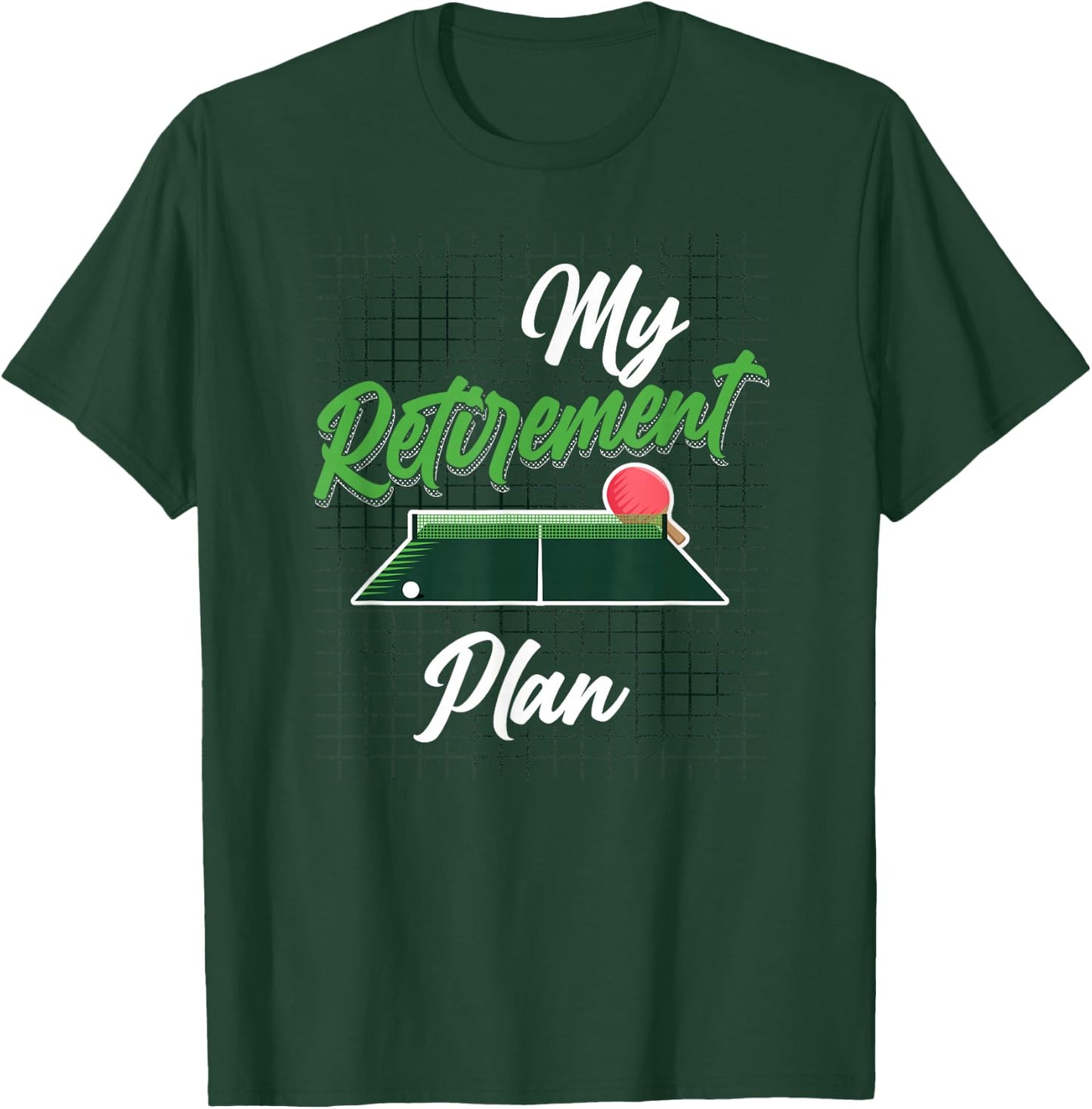 Ping Pong Table Tennis Retired My Retirement Plan T-Shirt - T-Shirt | Forest