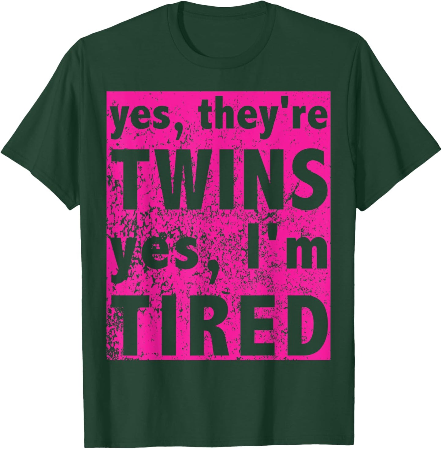 Funny Twin Mom Of Girls Yes They're Twins Yes I'm Tired T-Shirt - T-Shirt | Forest