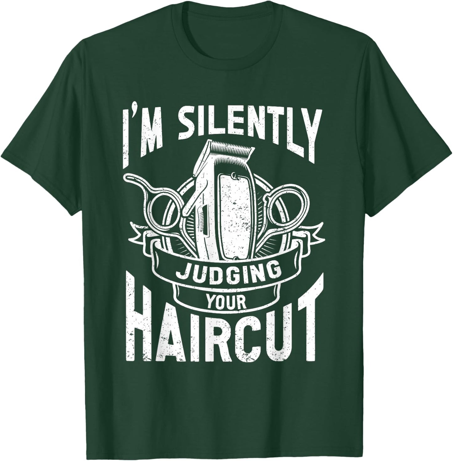 I'm Silently Judging Your Haircut Funny Barber Quote, Barber T-Shirt - T-Shirt | Forest