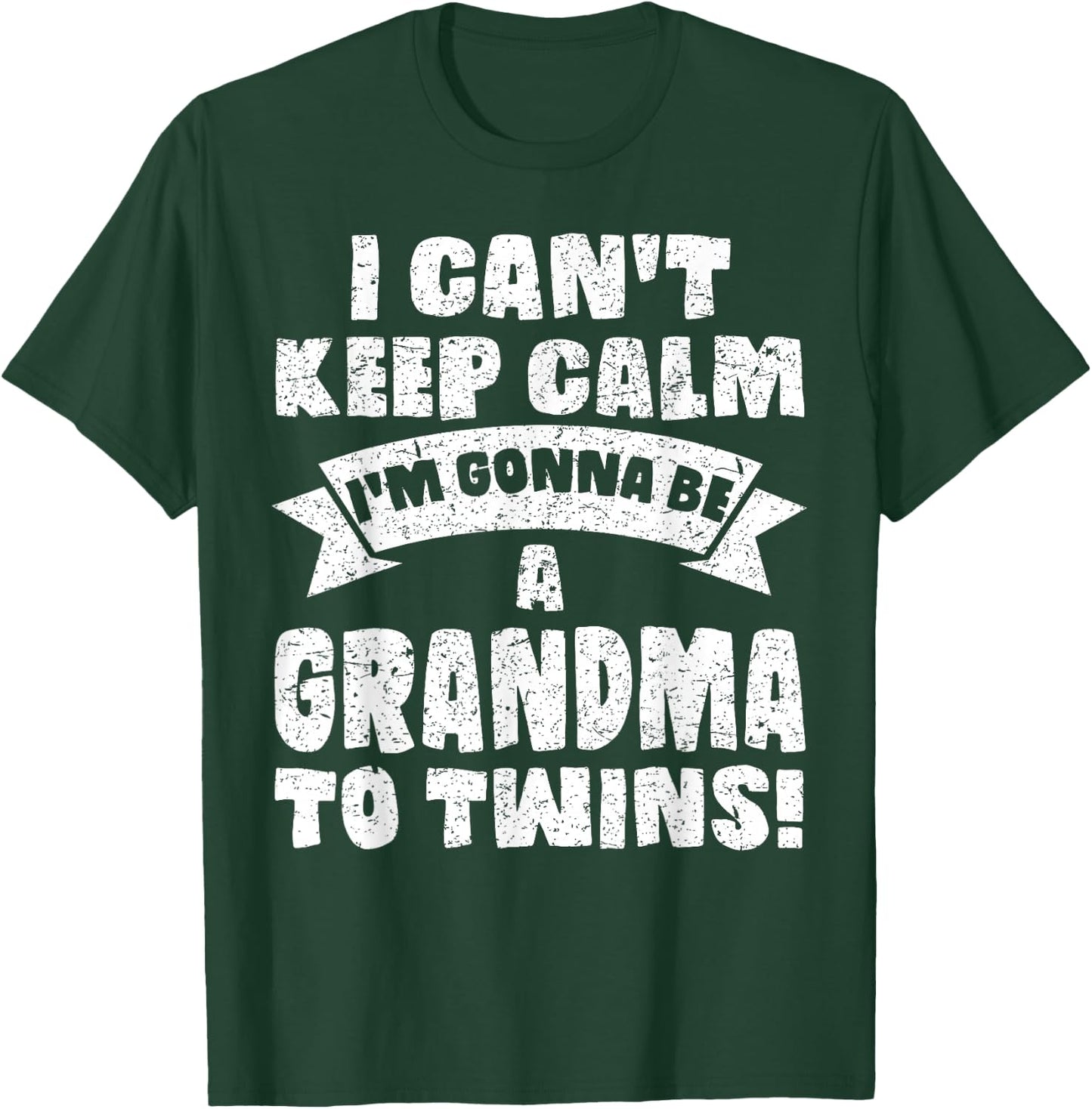 I Can't Keep Calm Im Gonna Be A Grandma Twins Funny Cute T-Shirt - T-Shirt | Forest