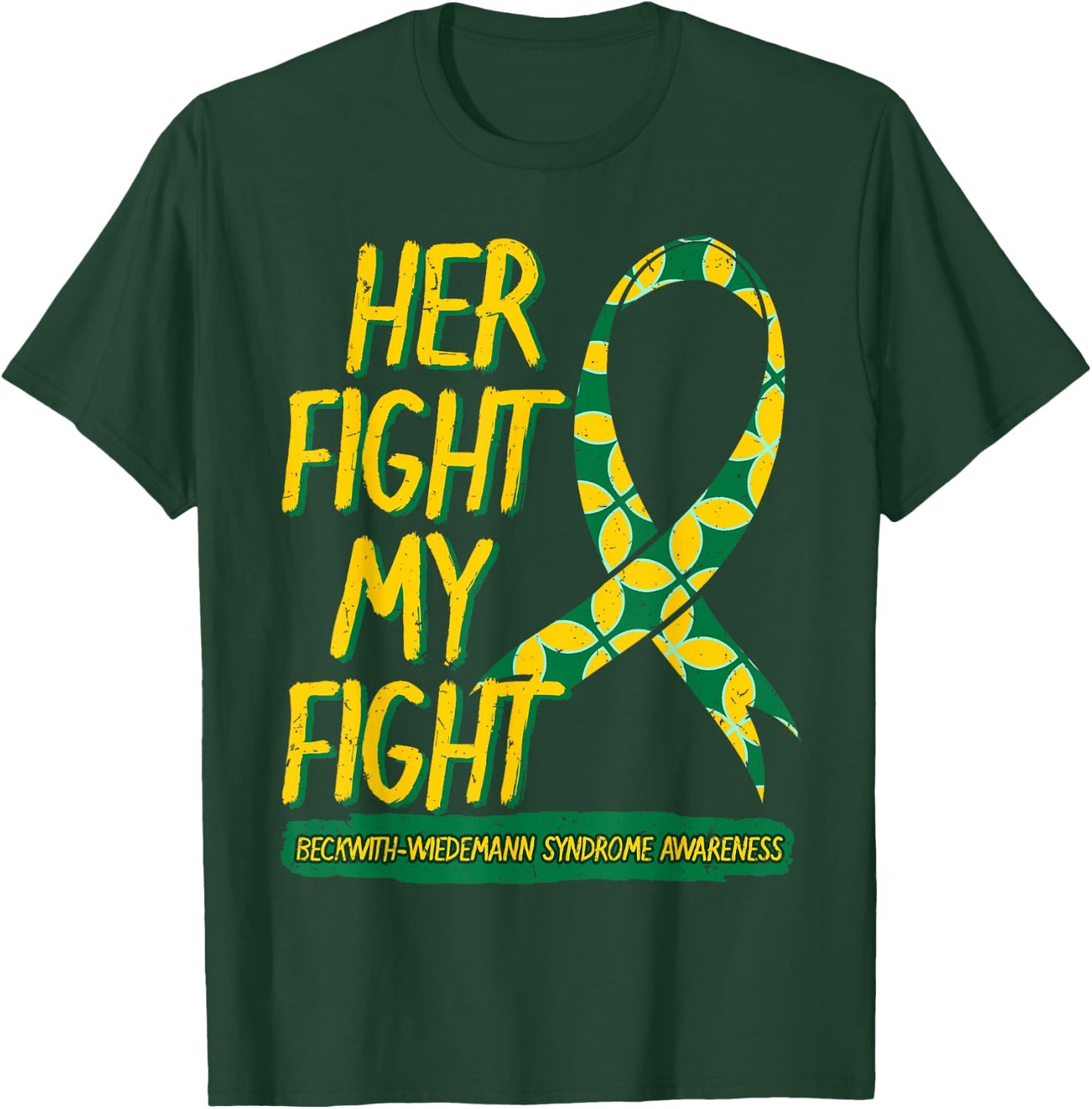 Her Fight Is My Fight Beckwith–Wiedemann Syndrome Awareness T-Shirt - T-Shirt | Forest