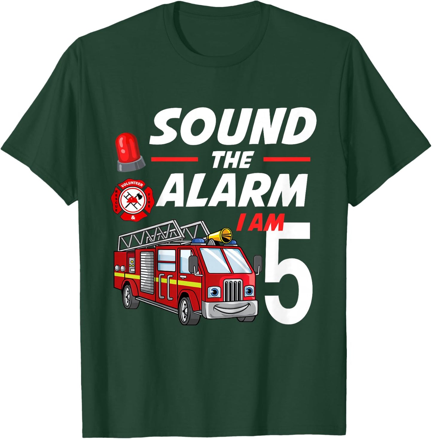 Sound The Alarm I Am 5 Year Old Firefighter Birthday T-Shirt - T-Shirt | Forest