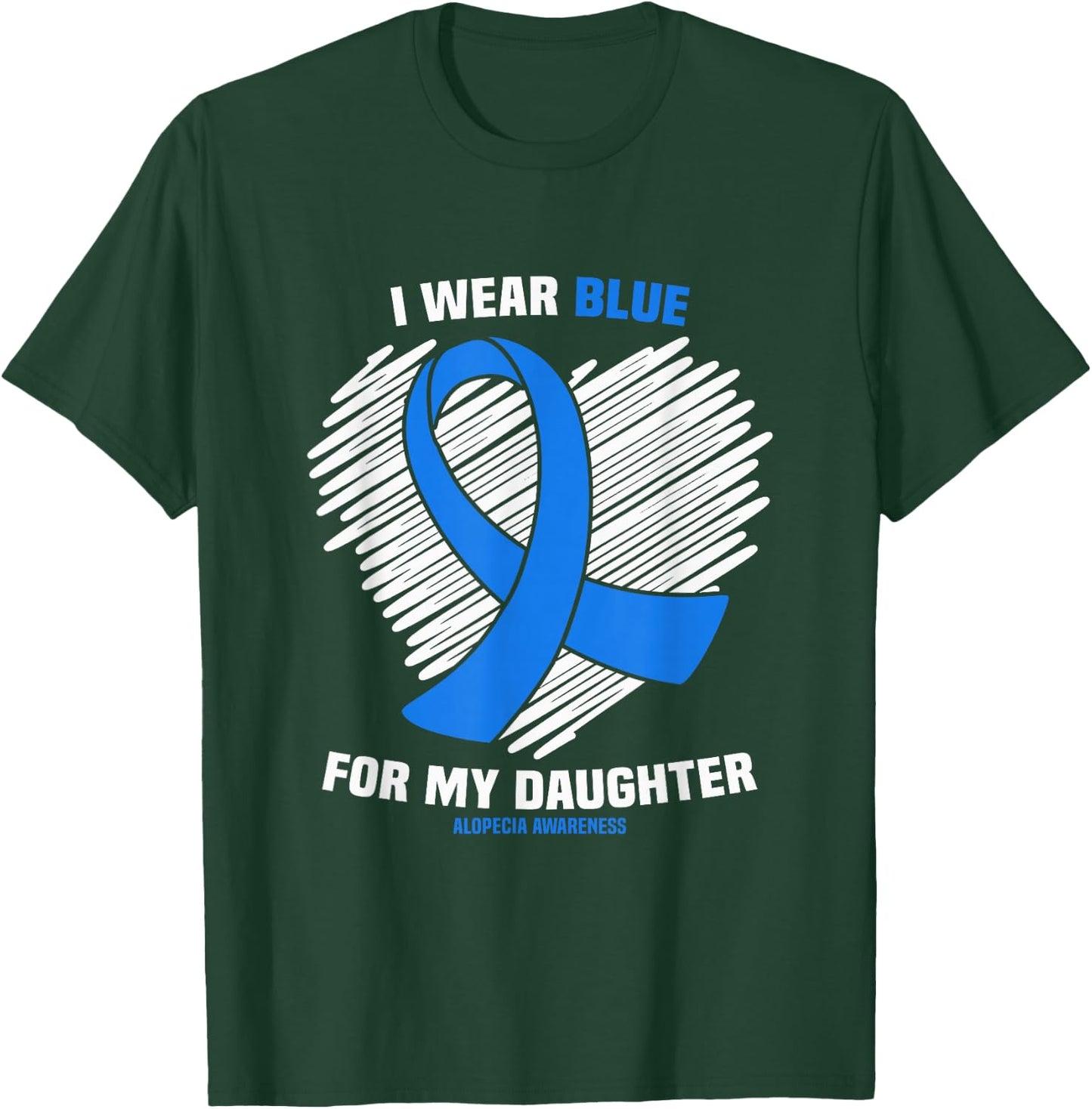 I Wear Blue for My Daughter Alopecia Awareness T-Shirt - T-Shirt | Forest