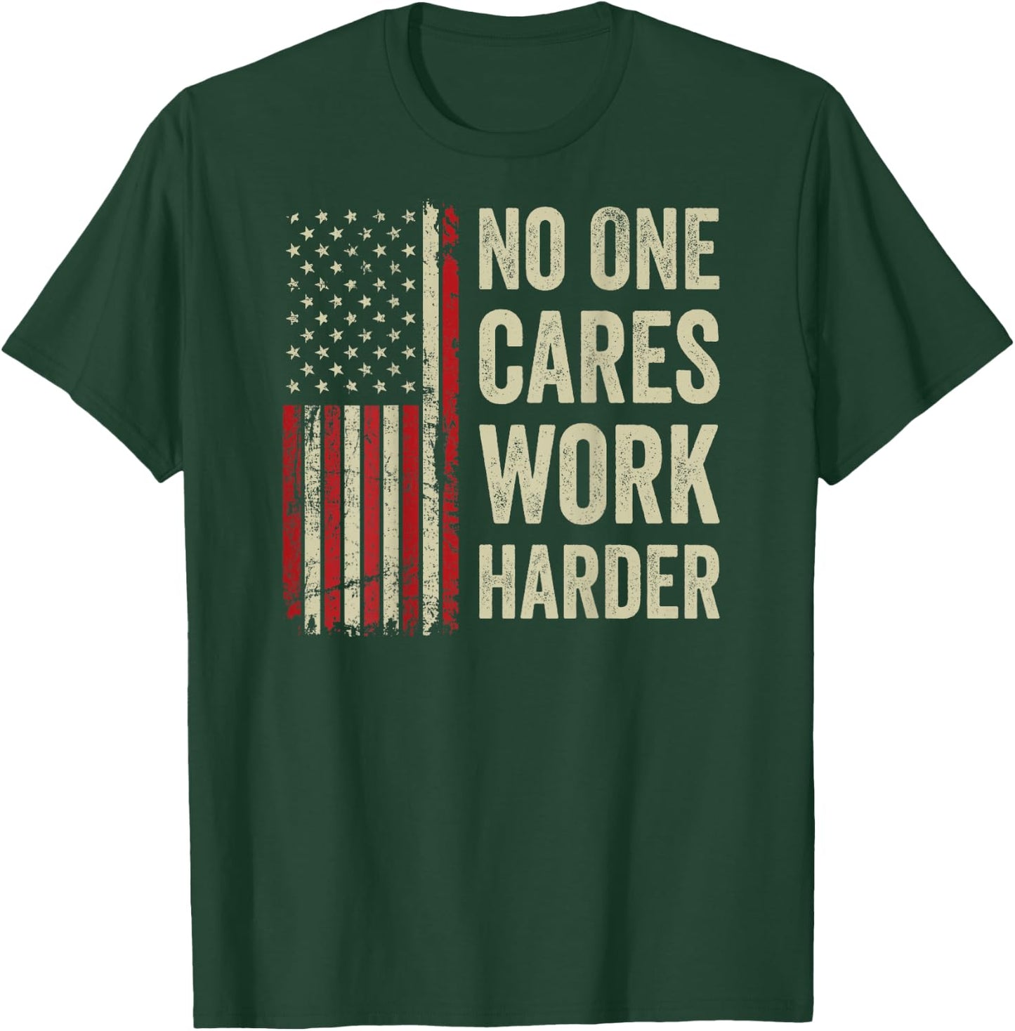 No One Cares Work Harder - Motivational Workout Gym (BACK) T-Shirt - T-Shirt | Forest