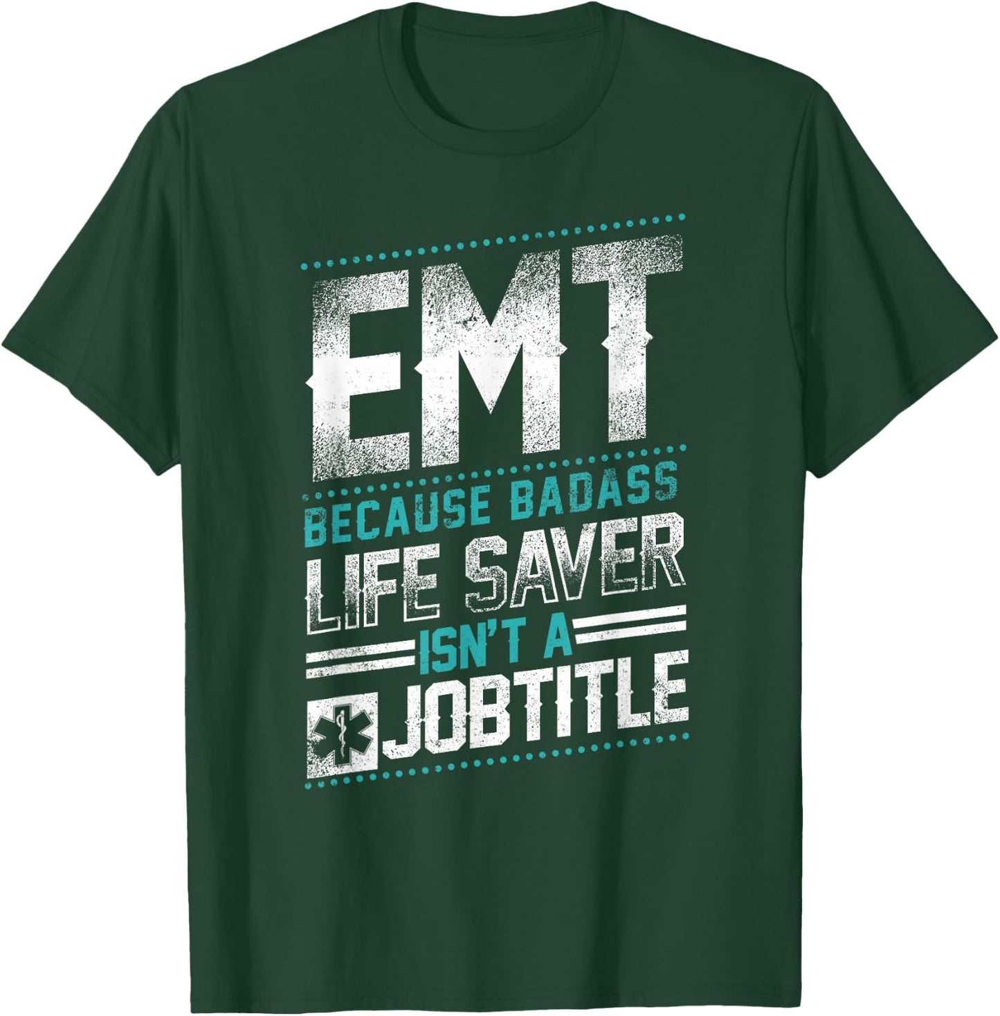 EMT Badass Life Saver T-Shirt - T-Shirt | Forest