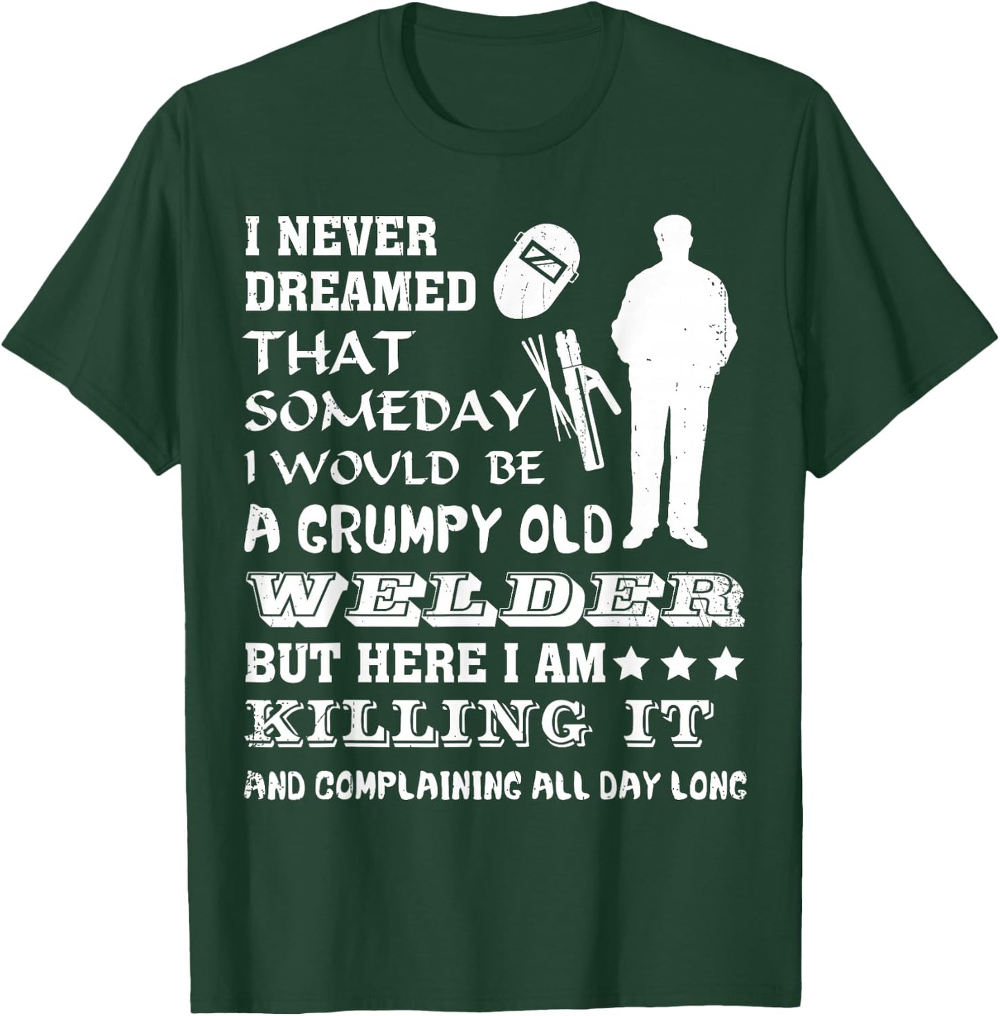 "Grumpy Old Welder" Funny Gift Welders T-Shirt - T-Shirt | Forest