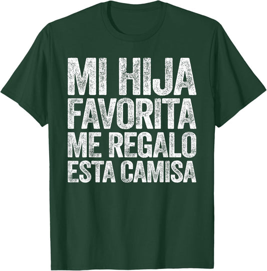 Mi Hija Favorita Me Regalo Esta Camisa Shirt Dia Del Padre T-Shirt - T-Shirt | Forest