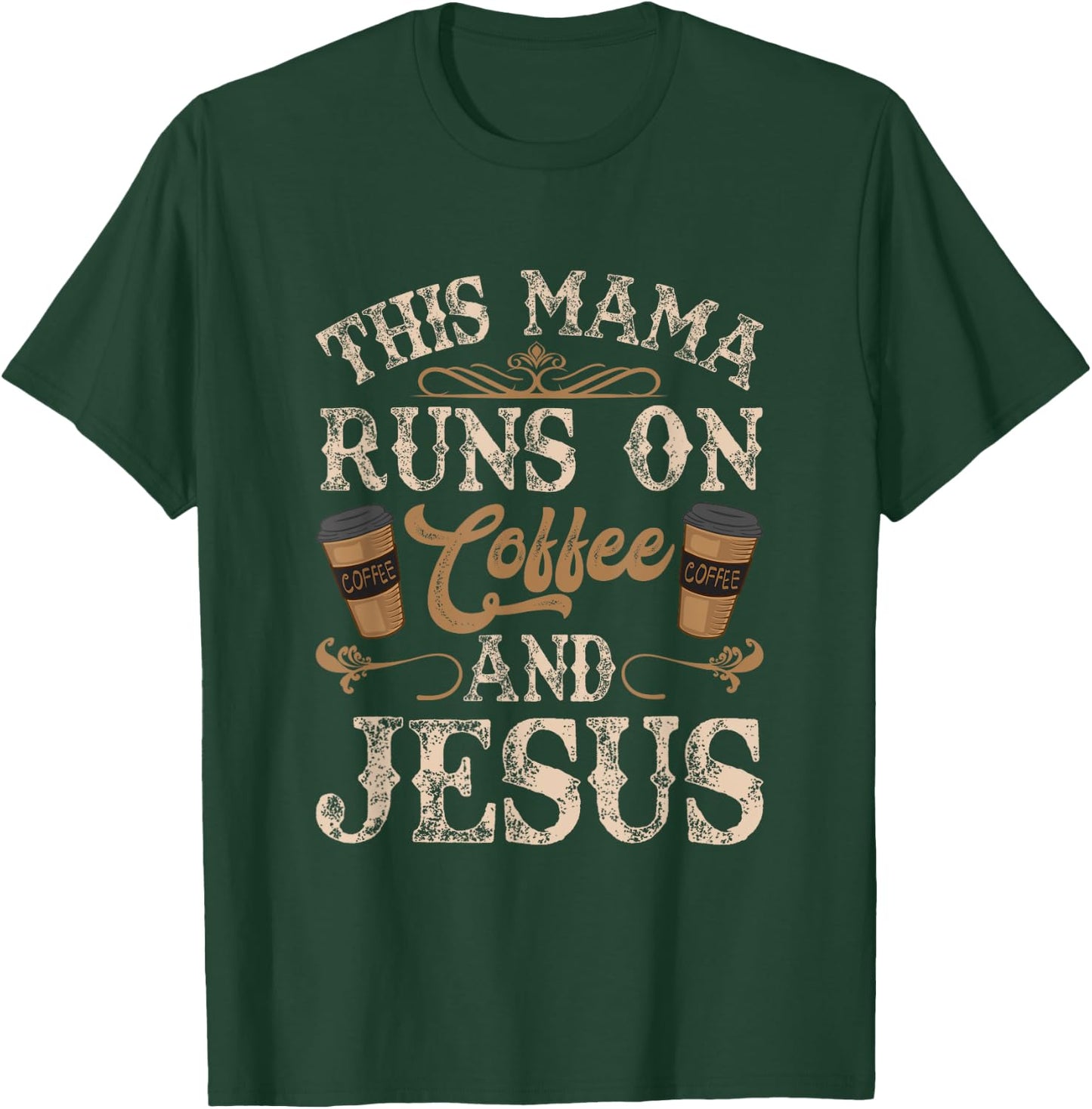 This Mama Runs On Coffee And Jesus Coffee Lover Christian T-Shirt - T-Shirt | Forest