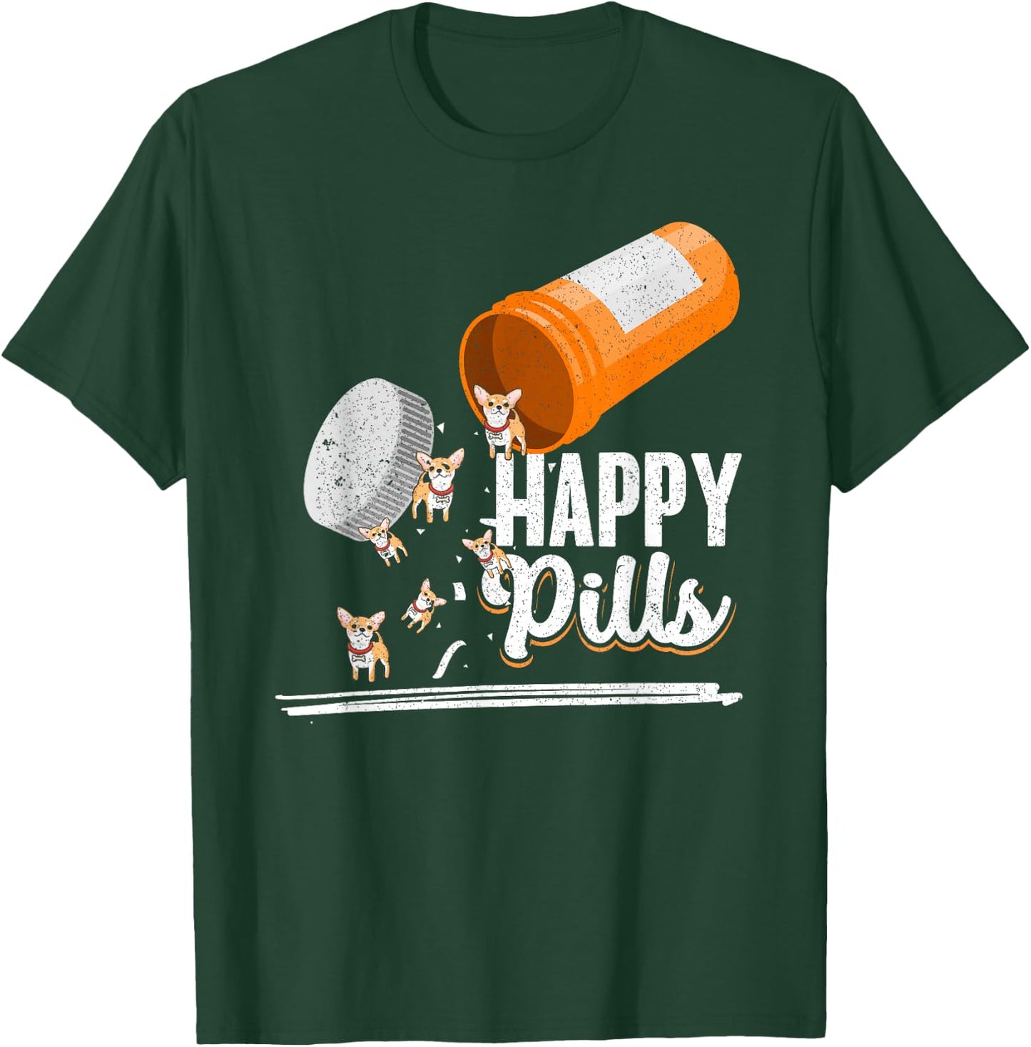 Happy Pills Dog Lover Chihuahua Dog Owner Ideas Men Women T-Shirt - T-Shirt | Forest