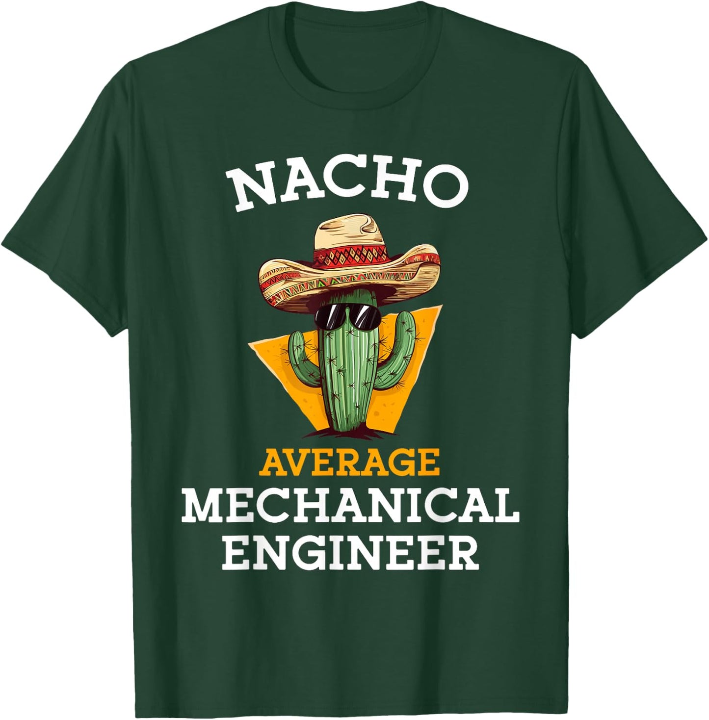 Nacho Average Mechanical Engineer Funny Mexican Engineering T-Shirt - T-Shirt | Forest