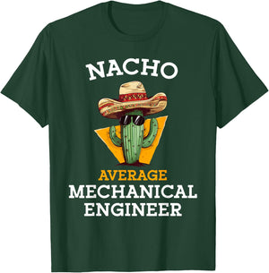 Nacho Average Mechanical Engineer Funny Mexican Engineering T-Shirt - T-Shirt | Forest