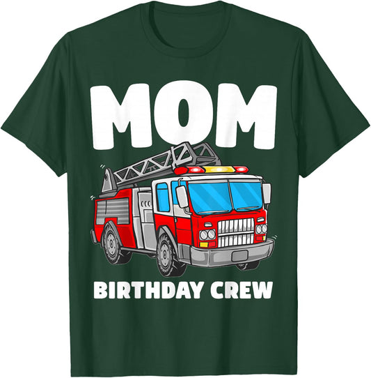 Mom Birthday Crew Fire Truck Firefighter T-Shirt - T-Shirt | Forest