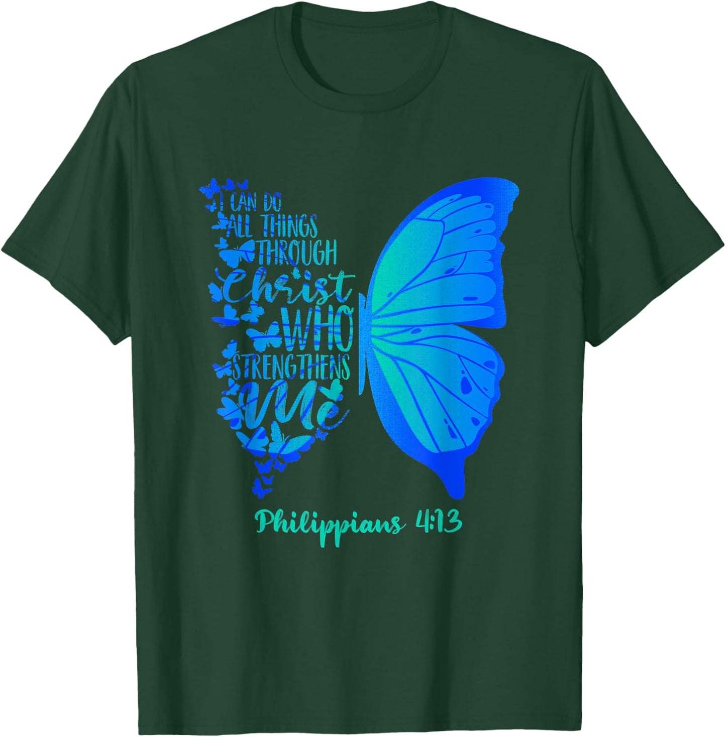 Can Do All Things Through Christ Who Strengthens Me I Gift T-Shirt - T-Shirt | Forest