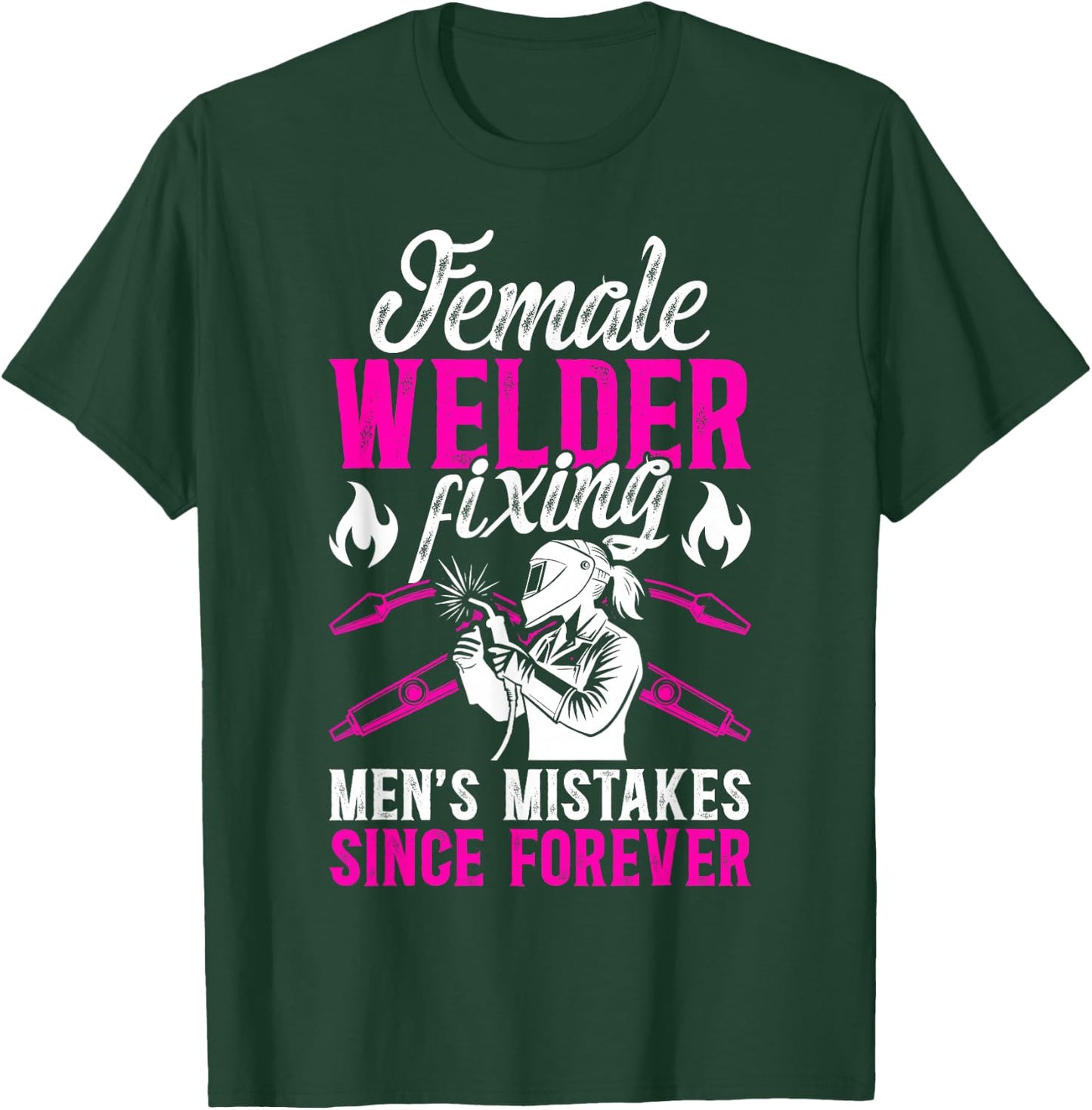 Female Welder Funny Welder Women Welding Girl Welder Girl T-Shirt - T-Shirt | Forest