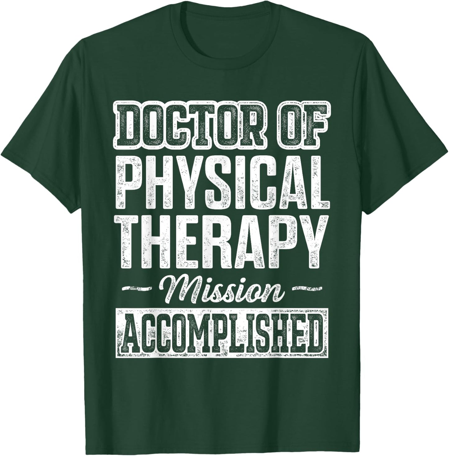 DPT Doctor of Physical Therapy Accomplish Physiotherapy T-Shirt - T-Shirt | Forest