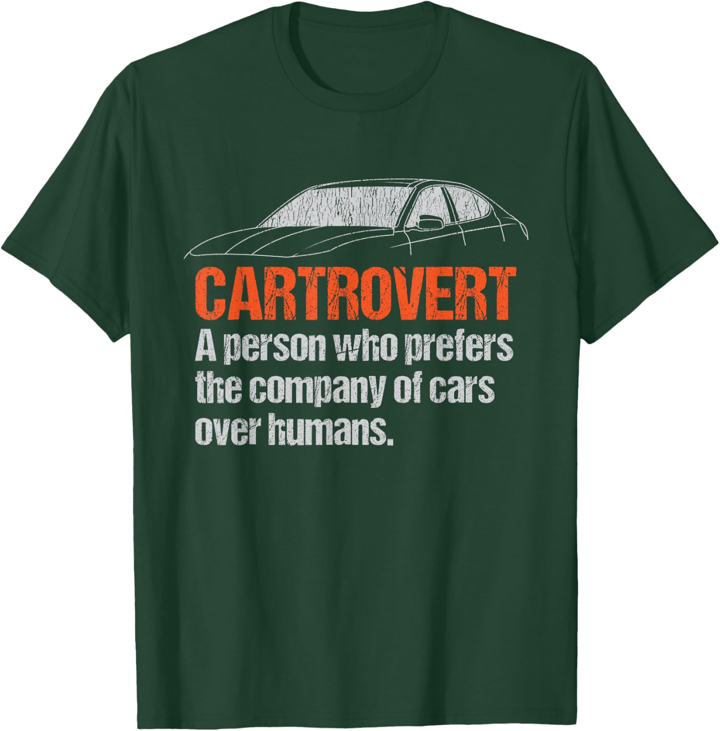Distressed Style Funny Car Saying T-Shirt - T-Shirt | Forest