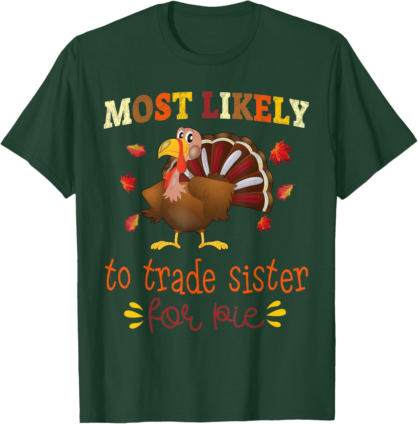 Thanksgiving Matching Most likely to Trade Sister for Pie T-Shirt - T-Shirt | Forest